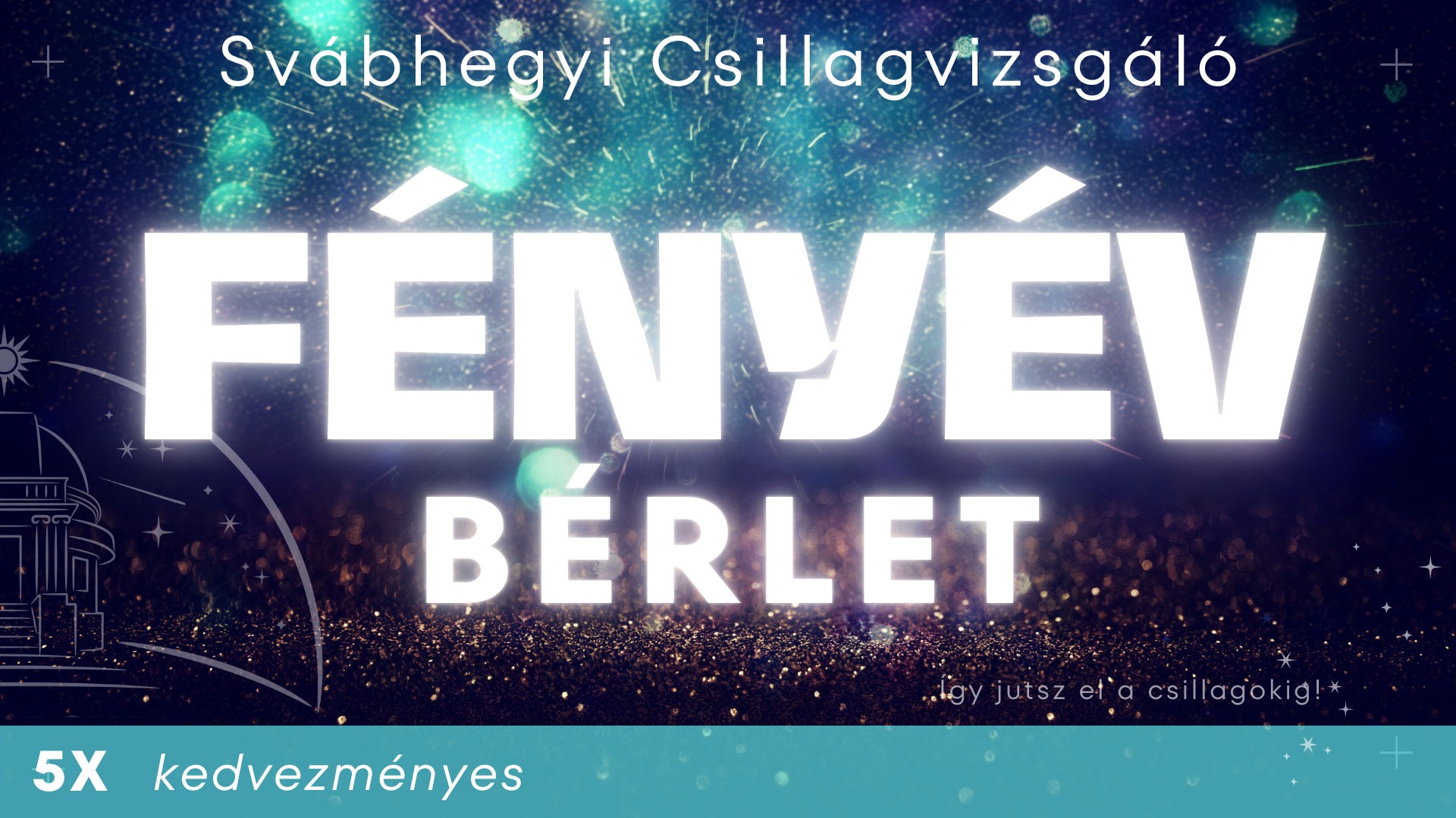 Fényév bérlet 5 x kedvezményes
