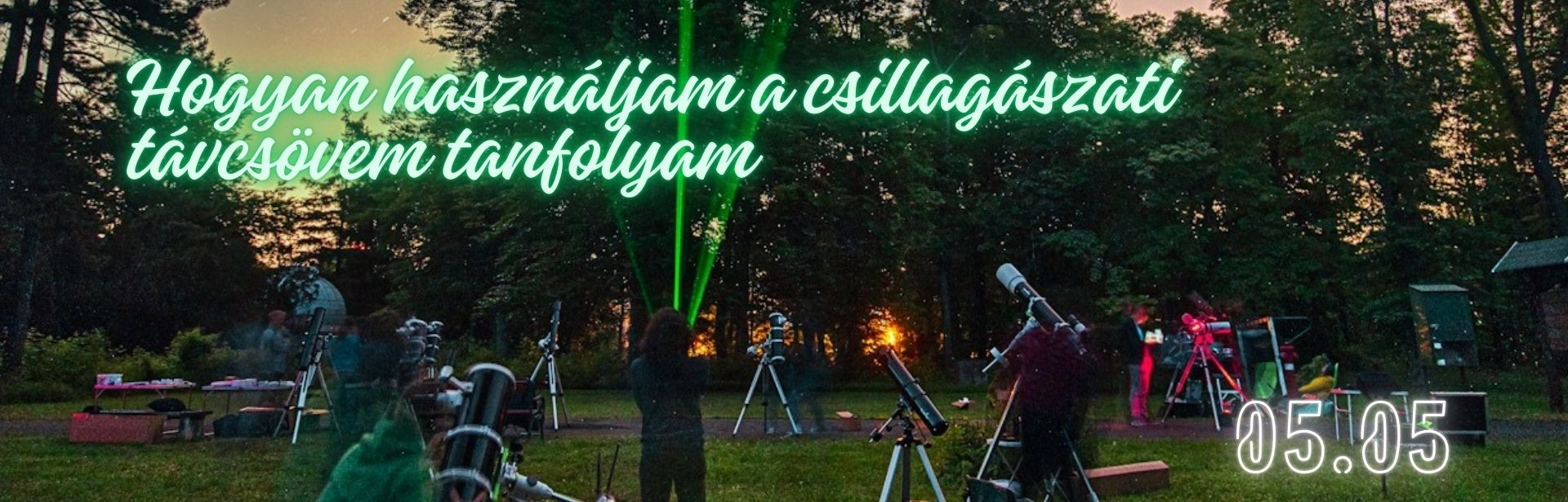 Hogyan használjam a csillagászati távcsövem tanfolyam - 05.05. 