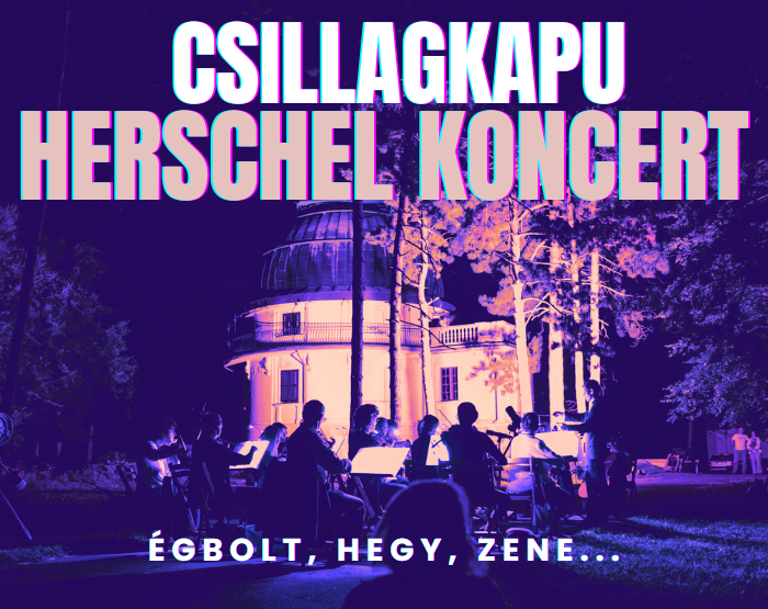 Csillagkapu: Égbolt, hegy, zene... Herschel koncert! - 2026.08.29. 